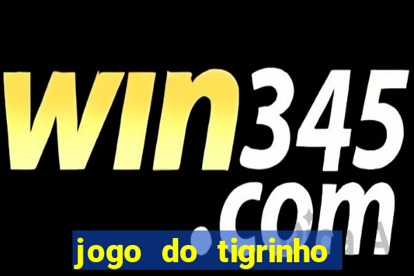 jogo do tigrinho que da bonus no cadastro